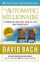 The Automatic Millionaire: A Powerful One-Step Plan to Live and Finish Rich, Bach David 