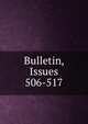 Bulletin, Issues 506-517, 