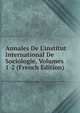 Annales De L'institut International De Sociologie, Volumes 1-2 (French Edition), 