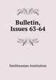 Bulletin, Issues 63-64, Smithsonian Institution 