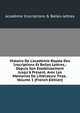 Histoire De L'acad?mie Royale Des Inscriptions Et Belles Lettres,: Depuis Son Establissement Jusqu'? Present. Avec Les M?moires De Litt?rature Tirez . Volume 1 (French Edition), Acad?mie Inscriptions &amp; Belles-lettres 