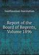 Report of the Board of Regents, Volume 1896, Smithsonian Institution 