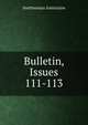 Bulletin, Issues 111-113, Smithsonian Institution 
