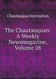 The Chautauquan: A Weekly Newsmagazine, Volume 28, Chautauqua Institution 