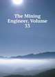 The Mining Engineer, Volume 33, 