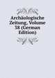 Archaologische Zeitung, Volume 38 (German Edition), 