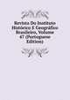 Revista Do Instituto Historico E Geografico Brasileiro, Volume 47 (Portuguese Edition), 