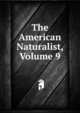 The American Naturalist, Volume 9, 
