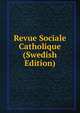 Revue Sociale Catholique (Swedish Edition), 