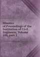 Minutes of Proceedings of the Institution of Civil Engineers, Volume 100, part 2, 