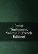 Revue Tunisienne, Volume 7 (French Edition), 