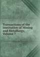 Transactions of the Institution of Mining and Metallurgy, Volume 7, 
