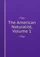The American Naturalist, Volume 1, 
