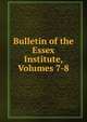 Bulletin of the Essex Institute, Volumes 7-8, 