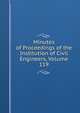Minutes of Proceedings of the Institution of Civil Engineers, Volume 119, 