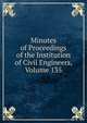 Minutes of Proceedings of the Institution of Civil Engineers, Volume 135, 