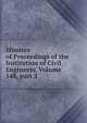 Minutes of Proceedings of the Institution of Civil Engineers, Volume 148, part 2, 