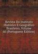 Revista Do Instituto Historico E Geografico Brasileiro, Volume 66 (Portuguese Edition), 