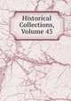 Historical Collections, Volume 43, 