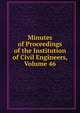 Minutes of Proceedings of the Institution of Civil Engineers, Volume 46, 
