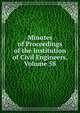 Minutes of Proceedings of the Institution of Civil Engineers, Volume 58, 
