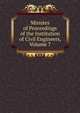 Minutes of Proceedings of the Institution of Civil Engineers, Volume 7, 