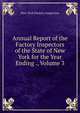 Annual Report of the Factory Inspectors of the State of New York for the Year Ending ., Volume 3, New York Factory Inspectors 