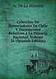 Coleccion De Historiadores De Chile Y Documentos Relativos a La Historia Nacional, Volume 36 (Spanish Edition), Ac De La Historia 