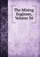 The Mining Engineer, Volume 34, 