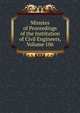 Minutes of Proceedings of the Institution of Civil Engineers, Volume 106, 