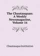 The Chautauquan: A Weekly Newsmagazine, Volume 16, Chautauqua Institution 