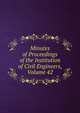 Minutes of Proceedings of the Institution of Civil Engineers, Volume 42, 