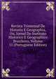 Revista Trimensal De Historia E Geographia, Ou, Jornal Do Instituto Historico E Geographico Brazileiro, Volume 11 (Portuguese Edition), 