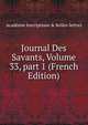 Journal Des Savants, Volume 33, part 1 (French Edition), Acad?mie Inscriptions &amp; Belles-lettres 