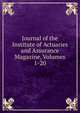 Journal of the Institute of Actuaries and Assurance Magazine, Volumes 1-20, 