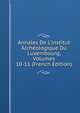 Annales De L'institut Arch?ologique Du Luxembourg, Volumes 10-11 (French Edition), 