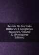 Revista Do Instituto Historico E Geografico Brasileiro, Volume 32 (Portuguese Edition), 