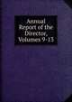Annual Report of the Director, Volumes 9-13, 