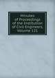 Minutes of Proceedings of the Institution of Civil Engineers, Volume 121, 