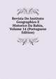 Revista Do Instituto Geographico E Historico Da Bahia, Volume 14 (Portuguese Edition), 