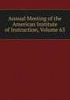 Annual Meeting of the American Institute of Instruction, Volume 63, 