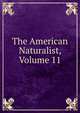 The American Naturalist, Volume 11, 