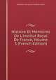 Histoire Et M?moires De L'institut Royal De France, Volume 3 (French Edition), Acad?mie Inscriptions &amp; Belles-lettres 