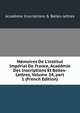 M?moires De L'institut Imp?rial De France, Acad?mie Des Inscriptions Et Belles-Lettres, Volume 34, part 1 (French Edition), Acad?mie Inscriptions &amp; Belles-lettres 