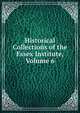 Historical Collections of the Essex Institute, Volume 6, 