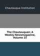 The Chautauquan: A Weekly Newsmagazine, Volume 25, Chautauqua Institution 