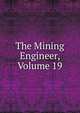 The Mining Engineer, Volume 19, 