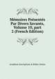 M?moires Pr?sent?s Par Divers Savants, Volume 10, part 2 (French Edition), Acad?mie Inscriptions &amp; Belles-lettres 