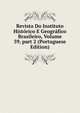 Revista Do Instituto Hist?rico E Geogr?fico Brasileiro, Volume 39, part 2 (Portuguese Edition), 