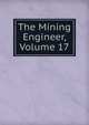 The Mining Engineer, Volume 17, 